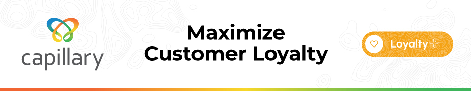 An image saying "Maximize Customer Loyalty" that contains a link for the Loyalty+ product page of Capillary Technologies. Readers can go to this page for more information on how gamification strategies can be used to boost customer engagement and retention.