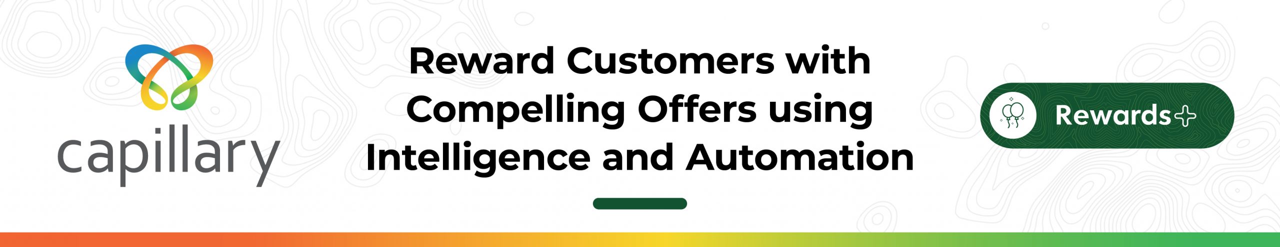 An image saying "Reward Customers with Compelling Offers using Intelligence and Automation" that contains a link for the Rewards+ product page of Capillary Technologies. Readers can go to this page for more information on how gamification and rewards can be used to boost customer engagement and retention.